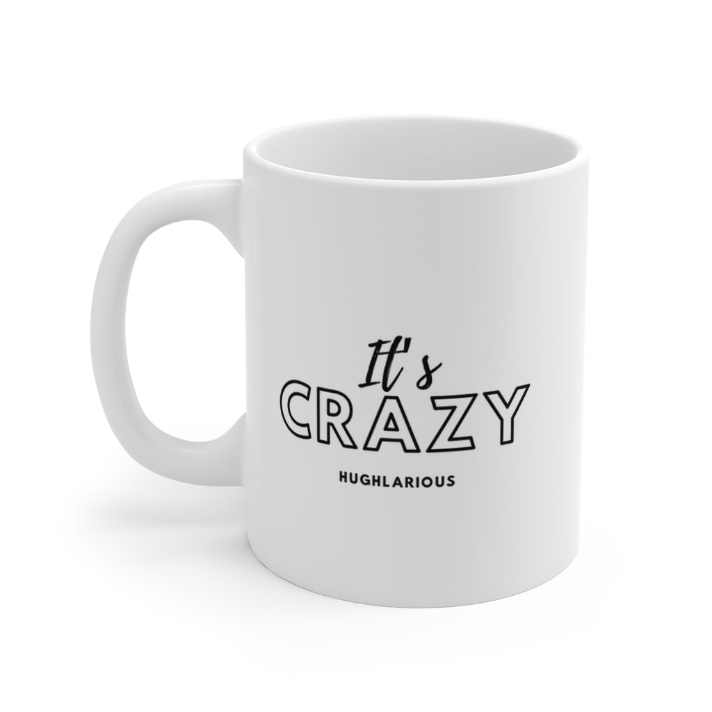 “It’s Crazy” Mug 11oz